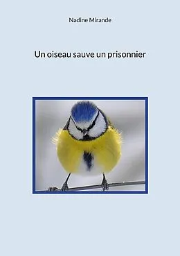 E-Book (epub) Un oiseau sauve un prisonnier von Nadine Mirande