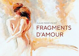 Couverture cartonnée Fragments d'amour de Claude-Pierre Vincent