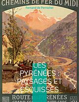 eBook (epub) Les Pyrénées : Paysages et Esquisses de Fernand de Perrochel