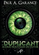 E-Book (epub) Le Duplicant et autres nouvelles du futur von Paul A. Garance