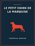 E-Book (epub) Le petit chien de la marquise von Théophile Gautier