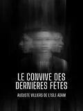 E-Book (epub) Le Convive des Dernières Fêtes von Auguste Villiers de l'Isle Adam