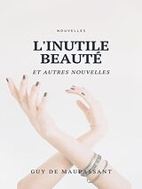 E-Book (epub) L'Inutile Beauté et autres nouvelles von Guy de Maupassant