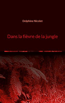 E-Book (epub) Dans la fièvre de la jungle von Delphine Nicolet
