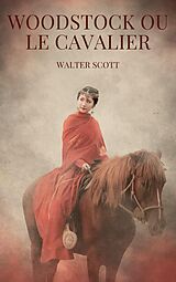 E-Book (epub) Woodstock ou Le Cavalier von Walter Scott