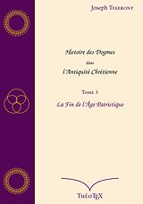 eBook (epub) Histoire des Dogmes dans l'Antiquité Chrétienne, Tome 3 de Joseph Tixeront