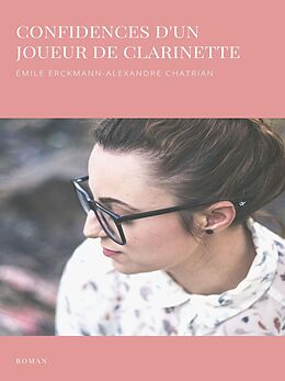 eBook (epub) Confidences d'un joueur de clarinette de Émile Erckmann, Alexandre Chatrian