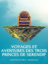 eBook (epub) Voyages et aventures des trois princes de Serendip de Cristoforo Armeno