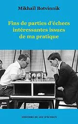 Kartonierter Einband (Kt) Fins de parties d'échecs intéressantes issues de ma pratique von Mikhaïl Botvinnik