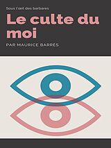 E-Book (epub) Le Culte du Moi von Maurice Barrès
