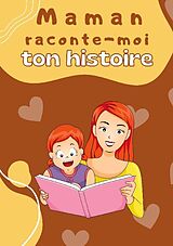 Couverture cartonnée Maman raconte-moi ton histoire de Rick Beltromond