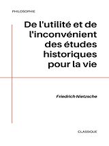 E-Book (epub) De l'utilité et de l'inconvénient des études historiques pour la vie von Friedrich Nietzsche