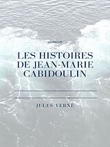eBook (epub) Les histoires de Jean-Marie Cabidoulin de Jules Verne