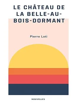 E-Book (epub) Le Château de la Belle-au-Bois-Dormant von Pierre Loti