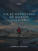 eBook (epub) Vie et aventures de Martin Chuzzlewit de Charles Dickens