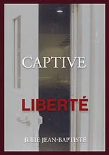 Kartonierter Einband (Kt) Captive - Liberté von Julie Jean-Baptiste