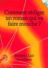 eBook (epub) Comment rédiger un roman qui va faire mouche ? de Frédéric Lair