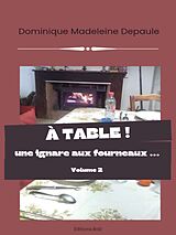 eBook (epub) À table volume 2 de Dominique Madeleine Depaule