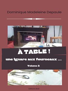 eBook (epub) À table volume 2 de Dominique Madeleine Depaule