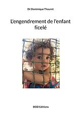 eBook (epub) L'engendrement de l'enfant ficelé de Dominique Thouret