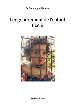 eBook (epub) L'engendrement de l'enfant ficelé de Dominique Thouret