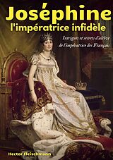 eBook (epub) Joséphine, l'impératrice infidèle de Hector Fleischmann
