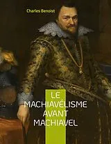 E-Book (epub) Le machiavélisme avant Machiavel von Charles Benoist