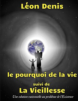 eBook (epub) Le pourquoi de la vie, suivi de La Vieillesse de Léon Denis