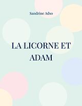 E-Book (epub) La Licorne et Adam von Sandrine Adso