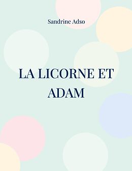 E-Book (epub) La Licorne et Adam von Sandrine Adso