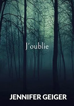 E-Book (epub) J'oublie von Jennifer Geiger