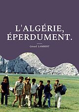 eBook (epub) L'Algérie, éperdument. de Gérard Lambert