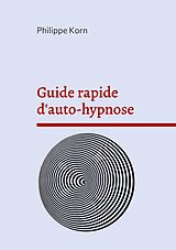 E-Book (epub) Guide rapide d'auto-hypnose von Philippe Korn