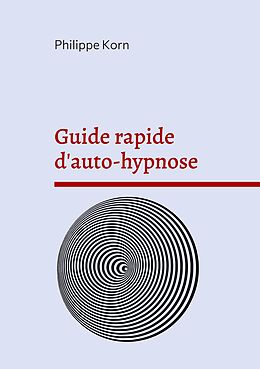 eBook (epub) Guide rapide d'auto-hypnose de Philippe Korn