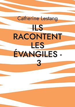 E-Book (epub) Ils racontent les Évangiles - 3 von Catherine Lestang