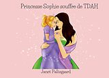 eBook (epub) Princesse Sophie souffre de TDAH de Janet Pallisgaard