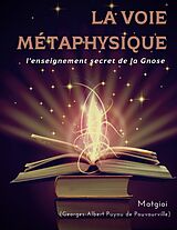 eBook (epub) La Voie Métaphysique de . . Matgioi, Georges-Albert Puyou de Pouvourville