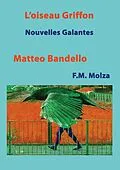 E-Book (epub) L'Oiseau Griffon et autres Nouvelles von Matteo Bandello, Francesco Maria Molza, Christophe Noël