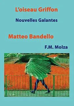 E-Book (epub) L'Oiseau Griffon et autres Nouvelles von Matteo Bandello, Francesco Maria Molza, Christophe Noël