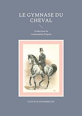 E-Book (pdf) Le gymnase du cheval von Gustave Steinbrecht