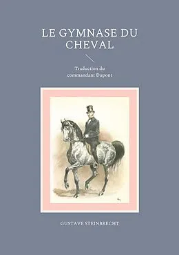 E-Book (pdf) Le gymnase du cheval von Gustave Steinbrecht