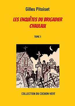 eBook (epub) Les enquêtes du brigadier Chaulaix de Gilles Pitoiset