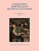 eBook (epub) Cinquante Merveilleux Secrets d'Alchimie de Georges Phaneg, Georges Descormiers, . . Papus