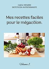 E-Book (epub) Mes recettes faciles pour le mégacôlon. von Cédric Menard