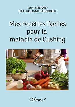 eBook (epub) Mes recettes faciles pour la maladie de Cushing. de Cédric Menard