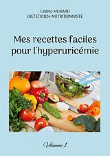 eBook (epub) Mes recettes faciles pour l'hyperuricémie. de Cédric Menard