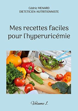 eBook (epub) Mes recettes faciles pour l'hyperuricémie. de Cédric Menard