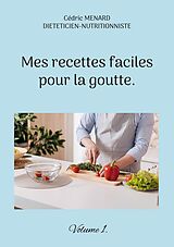 eBook (epub) Mes recettes faciles pour la goutte. de Cédric Menard