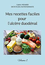 eBook (epub) Mes recettes faciles pour l'ulcère duodénal. de Cédric Menard