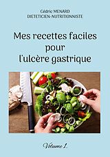 E-Book (epub) Mes recettes faciles pour l'ulcère gastrique. von Cédric Menard
